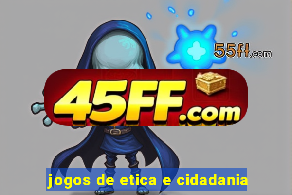 jogos de etica e cidadania
